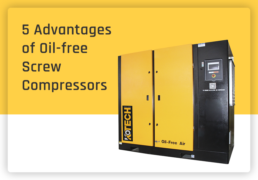 5 Advantages of Oil-free Screw Compressors
