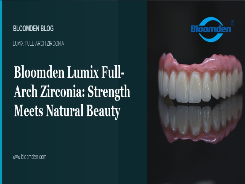 Bloomden Lumix Full-Arch Zirconia: Strength Meets Natural Beauty