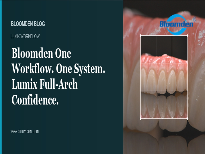Bloomden One Workflow. One System. Lumix Full-Arch Confidence