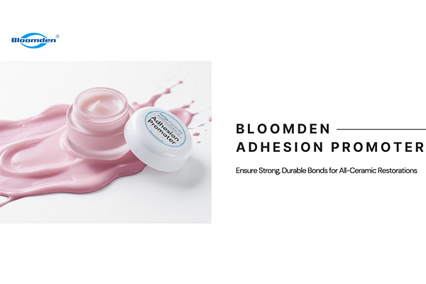 Bloomden Adhesion Promoter | Ensure Strong, Durable Bonds for All-Ceramic Restorations